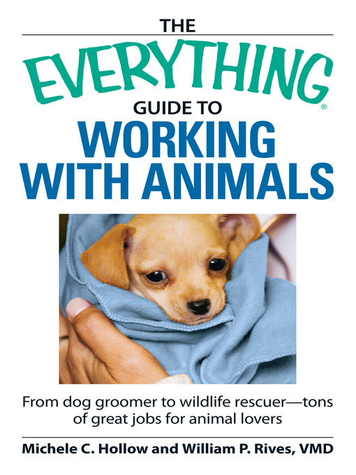 Title details for The Everything Guide to Working with Animals by Michele C Hollow - Available